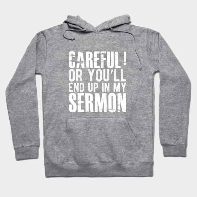 Preacher - Careful ! or you'll end up in my sermon Hoodie by KC Happy Shop